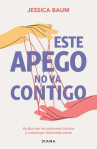 Book cover of Este apego no va contigo: ganar seguridad en la vida y el amor 