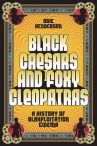 Book cover of Black Caesars and foxy Cleopatras : a history of blaxploitation cinema 