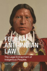 Book cover of Federal anti-Indian law : the legal entrapment of indigenous peoples 