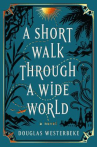 Book cover of A short walk through a wide world : a novel 