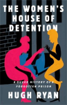 Book cover of The women's house of detention : a queer history of a forgotten prison 