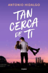 Book cover of Tan cerca de ti