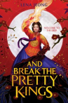 Book cover of And break the pretty kings 