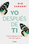 Book cover of Yo después de ti: cómo mejorar tu vida tras una ruptura 