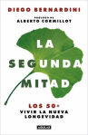 Book cover of La segunda mitad : los 50+, vivir la nueva longevidad 