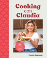 Book cover of Cooking con Claudia : 100 authentic, family-style Mexican recipes 