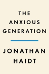 Book cover of The anxious generation : how the great rewiring of childhood is causing an epidemic of mental illnes