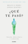 Book cover of ¿Qué te pasó? : trauma, resiliencia y curación