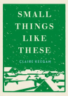 Book cover of Small things like these 