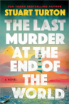 Book cover of The last murder at the end of the world : a novel