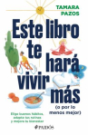 Book cover of Este libro te hará vivir más (o por lo menos mejor) : elige buenos hábitos, adapta tus rutinas