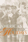 Book cover of America's public holidays, 1865-1920 