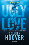 Book cover of Ugly love: pídeme cualquier cosa menos amor 