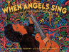 Book cover for When Angels Sing: The Story of Rock Legend Carlos Santana