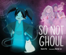 Book cover of So not ghoul 