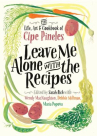 Book cover for Leave Me Alone With the Recipes: The Life, Art, and Cookbook of Cipe Pineles