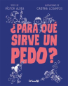 Book cover of ¿Para qué sirve un pedo?