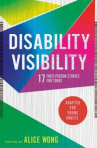 Book cover of Disability visibility : 17 first-person stories for today : adapted for young adults 