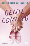 Book cover of Gente como yo 