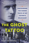 Book cover of The ghost tattoo : discovering the hidden truth of my father's Holocaust 