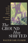 Book cover of The ground has shifted : the future of the Black church in post-racial America 