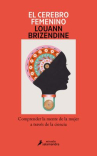 Book cover of El cerebro femenino: comprender la mente de la mujer a través de la ciencia 