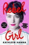 Book cover of Rebel girl : my life as a feminist punk 