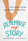 Book cover of Remember my story : a girl, a Holocaust survivor, and a friendship that made history 