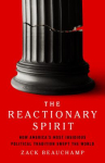 Book cover of The reactionary spirit : how America's most insidious political tradition swept the world 