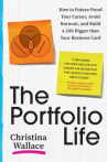 Book cover of The portfolio life : how to future-proof your career, avoid burnout, and build a life bigger than yo