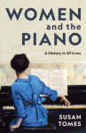 Book cover of Women and the piano : a history in 50 lives 