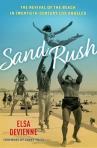 Book cover of Sand rush : the revival of the beach in twentieth-century Los Angeles