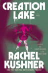 Book cover of Creation lake : a novel 