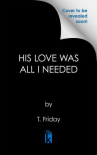Book cover of His love was all I needed 
