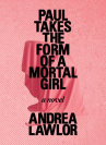 Book cover for Paul takes the form of a mortal girl : a novel