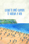 Book cover of Lo que te diré cuando te vuelva a ver 