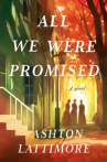 Book cover of All we were promised : a novel 