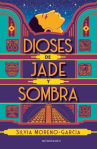 Book cover of Dioses de jade y sombra.