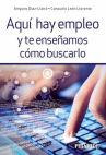 Book cover of Aquí hay empleo y te enseñamos cómo buscarlo 