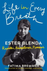 Book cover of Life in every breath : Ester Blenda : reporter, adventurer, pioneer 