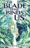 Book cover of The blade that binds us 