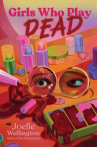 Book cover of Girls who play dead 