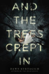 Book cover for And the trees crept in