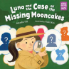 Book cover of Luna and the case of the missing mooncakes 