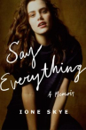 Book cover of Say everything : a memoir 