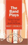 Book cover for The band plays : The boys in the band [and its sequel] The men from the boys