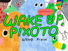 Book cover of Wake up, pixoto! 