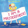 Book cover of I am a masterpiece! : an empowering story about inclusivity and growing up with Down Syndrome 
