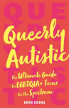 Book cover of Queerly autistic : the ultimate guide for LGBTQIA+ teens on the spectrum 