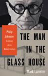 Book cover for The man in the glass house : Philip Johnson, architect of the modern century